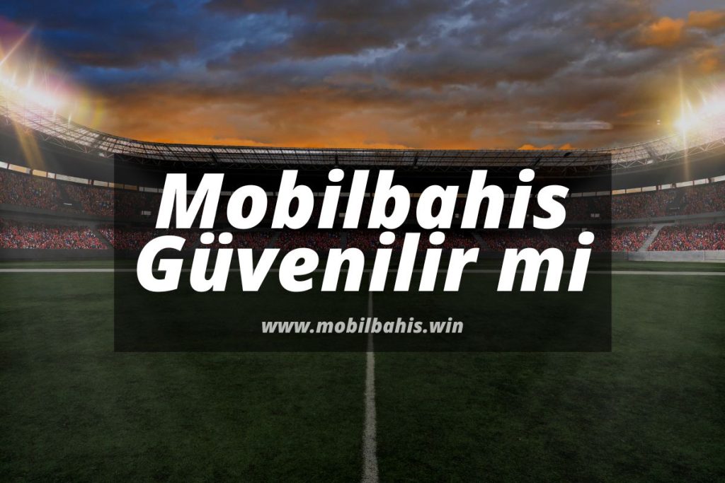 Mobilbahis-Guvenilir-mi