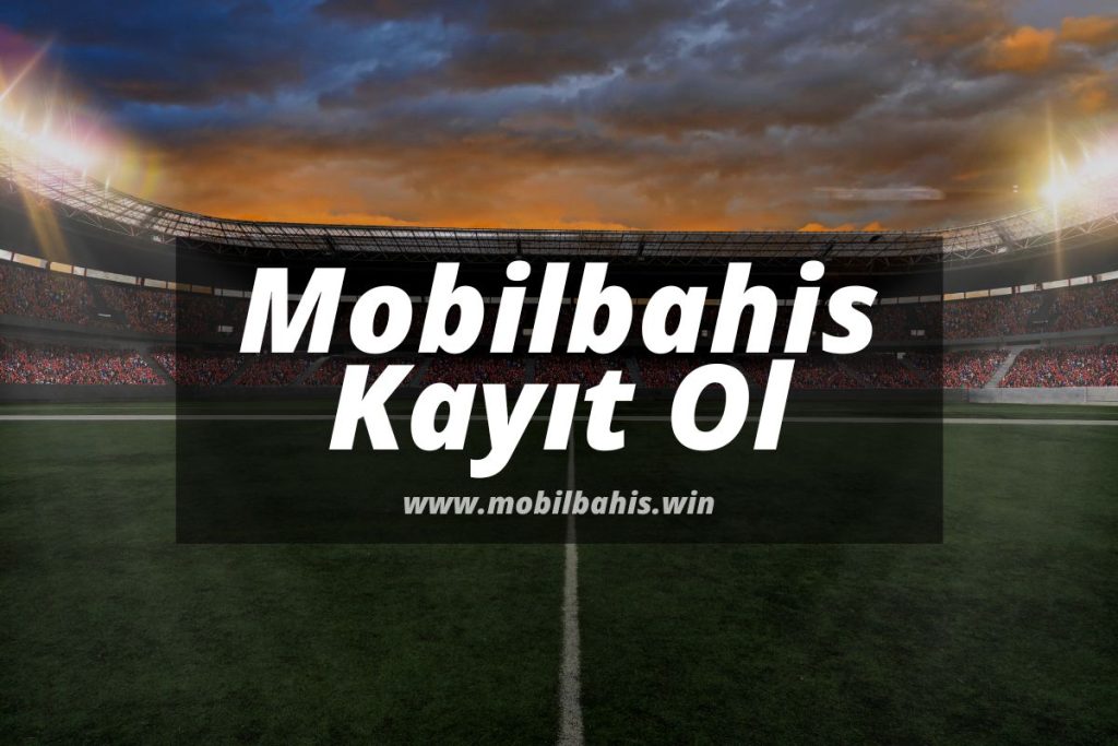 Mobilbahis-Kayit-Ol