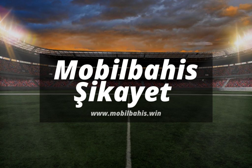 Mobilbahis-Sikayet