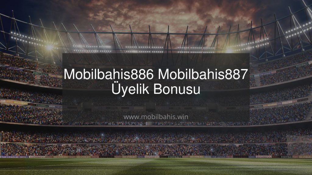 Mobilbahis886 - Mobilbahis887 Üyelik