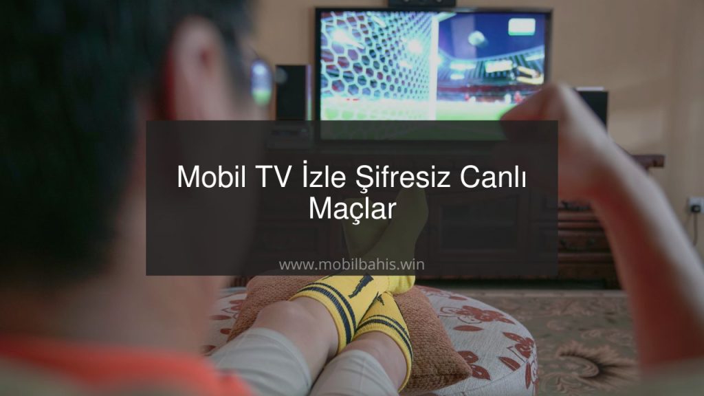 mobil tv izle şifresiz maç